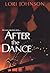 After the Dance by Lori  Johnson