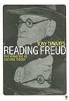 Reading Freud: Psychoanalysis as Cultural Theory (Core Cultural Theorists series) Reading Freud: Psychoanalysis as Cultural Theory (Core Cultural Theorists series)