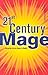 21st Century Mage: Bring th...