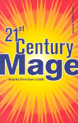21st Century Mage: Bring the Divine Down to Earth
