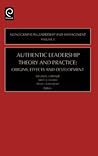 Authentic Leadership Theory and Practice (Monographs in Leadership and Management)