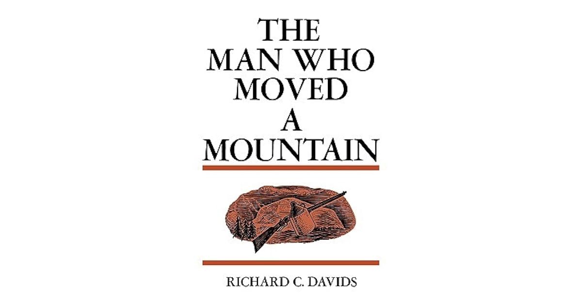 The Man Who Moved a Mountain by Richard C. Davids