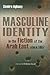 Masculine Identity in the Fiction of the Arab East since 1967 (Gender, Culture, and Politics in the Middle East)