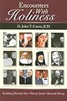 Encounters With Holiness: My Interviews with: Mother Teresa of Calcutta, Dorothy Day, Archbishop Fulton J. Sheen, Catherine de Hueck Doherty, Walter ... O'Connor, Mother Angelica, and Many Others