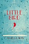 Little Bird by Camilla Way Little Bird by Camilla Way