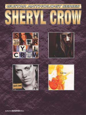 Sheryl Crow -- Guitar Anthology: Authentic Guitar TAB (Guitar Anthology Series)