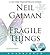 Fragile Things: Short Fictions and Wonders