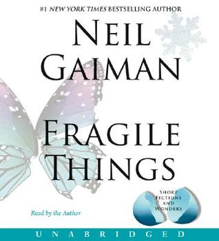 Fragile Things: Short Fictions and Wonders