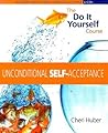 Unconditional Self-Acceptance: A Do-It-Yourself Course