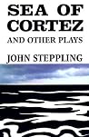 Sea of Cortez and Other Plays (Sun & Moon Classics) Sea of Cortez and Other Plays (Sun & Moon Classics)