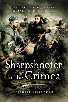 Sharpshooter in the Crimea: The Letters of Captain Gerald Goodlake, VC (Hardcover)