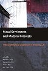 Moral Sentiments And Material Interests: The Foundations of Cooperation in Economic Life (Economic Learning And Social Evolution Series)
