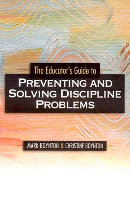 The Educator's Guide to Preventing and Solving Discipline Problems (Paperback)