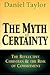 The Myth of Certainty: The ...