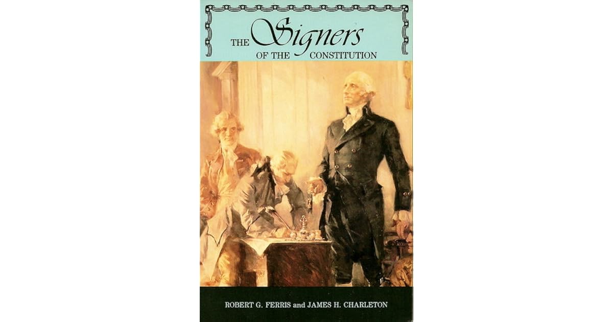 The Signers of the Constitution by Robert G. Ferris