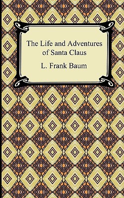The Life and Adventures of Santa Claus