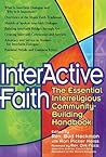 Interactive Faith: The Essential Interreligious Community-Building Handbook (Walking Together, Finding the Way) Interactive Faith: The Essential Interreligious Community-Building Handbook (Walking Together, Finding the Way)
