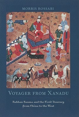 Voyager from Xanadu: Rabban Sauma and the First Journey from China to the West (Paperback)