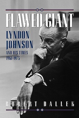 Flawed Giant: Lyndon Johnson and His Times 1961-1973 (Paperback)