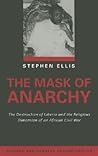 The Mask of Anarchy Updated Edition: The Destruction of Liberia and the Religious Dimension of an African Civil War