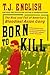 Born to Kill: The Rise and Fall of America's Bloodiest Asian Gang – The True Crime Story of David Thai's Ruthless Chinatown Empire