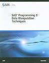 SAS Programming 2: Data Manipulation Techniques: Course Notes SAS Programming 2: Data Manipulation Techniques: Course Notes