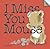 I Miss You Mouse