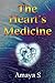The Heart's Medicine by Amaya S