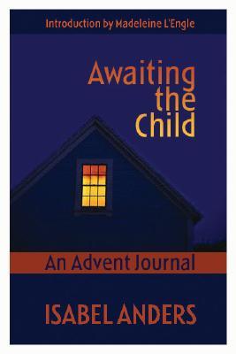 Awaiting the Child: An Advent Journal (Paperback)