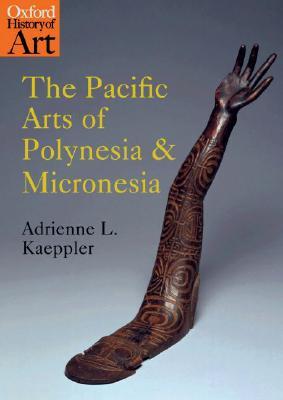 The Pacific Arts of Polynesia and Micronesia (Oxford History of Art)