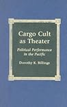 Cargo Cult as Theater: Political Performance in the Pacific