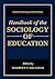 Handbook of the Sociology of Education (Handbooks of Sociology and Social Research)