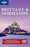 Brittany & Normandy: 60 Days Trips & Itinerary (Lonely Planet Guide)