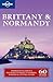 Brittany & Normandy: 60 Days Trips & Itinerary (Lonely Planet Guide)
