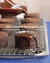 The Essence of Chocolate: Recipes for Baking and Cooking with Fine Chocolate The Essence of Chocolate: Recipes for Baking and Cooking with Fine Chocolate