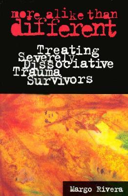 More Alike Than Different: Treating Severely Dissociative Trauma Survivors (Paperback)