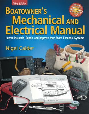 Boatowner's Mechanical and Electrical Manual: How to Maintain, Repair and Improve Your Boat's Essential Systems