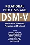 Relational Processes and DSM-V: Neuroscience, Assessment, Prevention, and Treatment