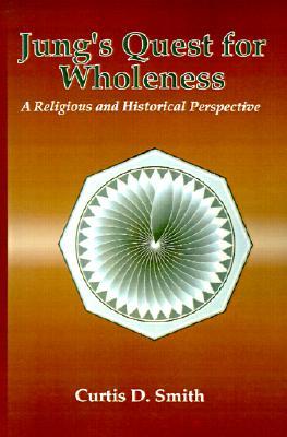 Jung's Quest for Wholeness: A Religious and Historical Perspective (Paperback)