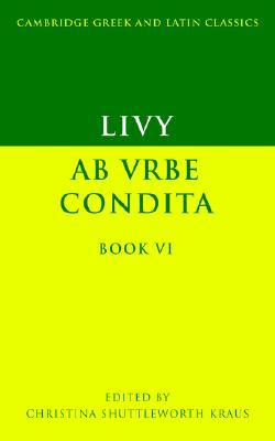 Livy: Ab urbe condita Book VI (Cambridge Greek and Latin Classics) (Volume 0)
