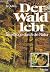 Der Wald lebt: Streifzüge durch die Natur