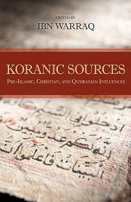 Koranic Sources: Pre-Islamic, Christian, and Qumranian Influences (Hardcover)