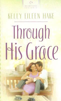 Through His Grace (Heartsong Presents #721)