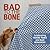 Bad to the Bone!: Celebrating Good Times And Bad Behavior