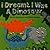 I Dreamt I Was a Dinosaur