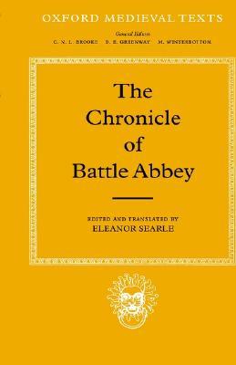 The Chronicle of Battle Abbey (Oxford Medieval Texts)