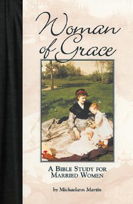 Woman of Grace: A Bible Study for Married Women (Paperback)