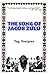 The Song of Jacob Zulu by Tug Yourgrau