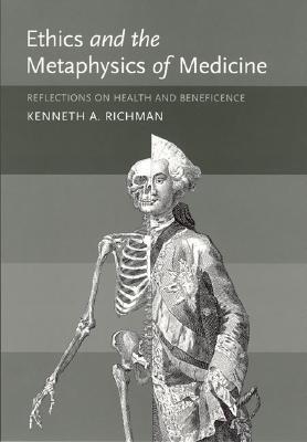 Ethics and the Metaphysics of Medicine: Reflections on Health and Beneficence (Basic Bioethics)