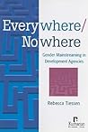 Everywhere/Nowhere: Gender Mainstreaming in Development Agencies